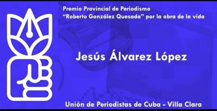 Premio Roberto González Quesada por la Obra de la Vida, otorgado a Jesús ílvarez López. Premio Roberto González Quesada por la Obra de la Vida, otorgado a Jesús ílvarez López.