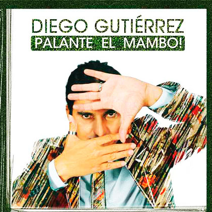 Portada del disco Palante el mambo, de Diego Gutiérrez. Portada del disco Palante el mambo, de Diego Gutiérrez.